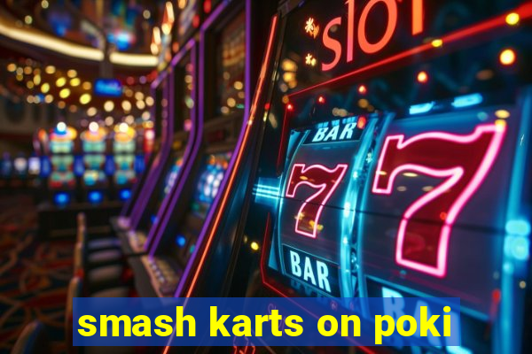 smash karts on poki